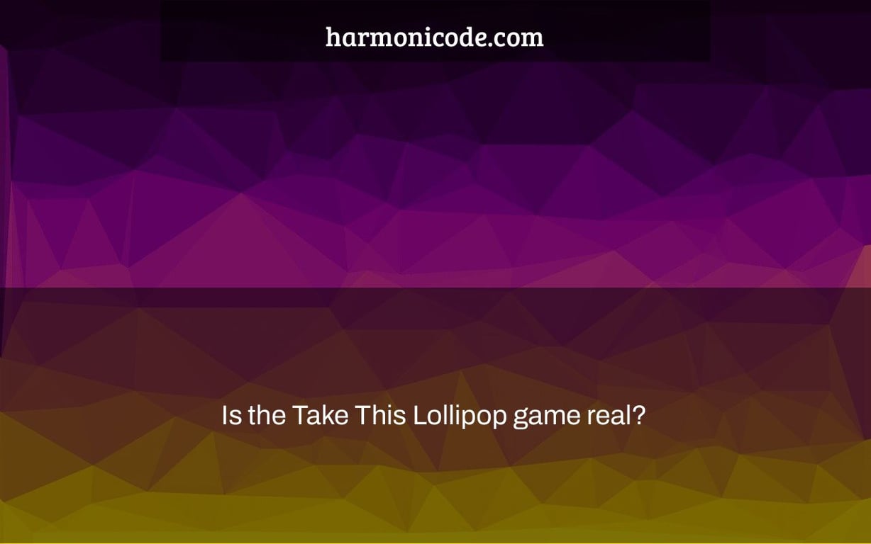 Is the Take This Lollipop game real?