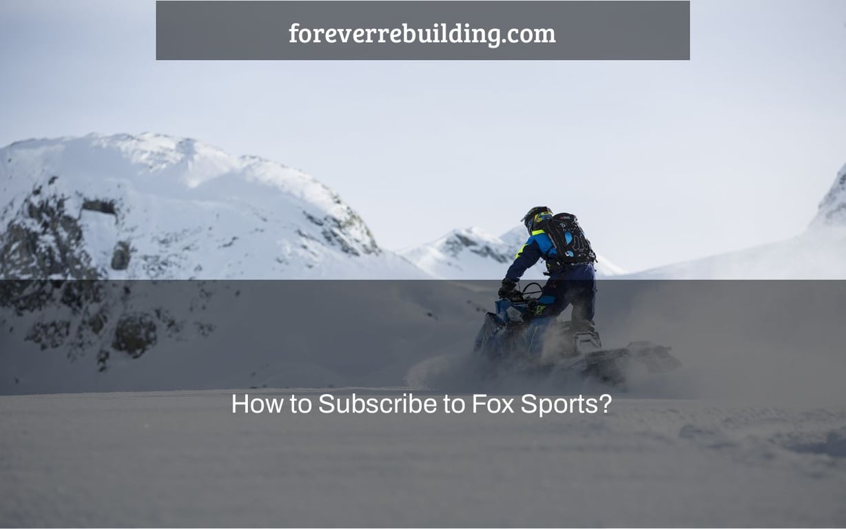 How to Subscribe to Fox Sports?