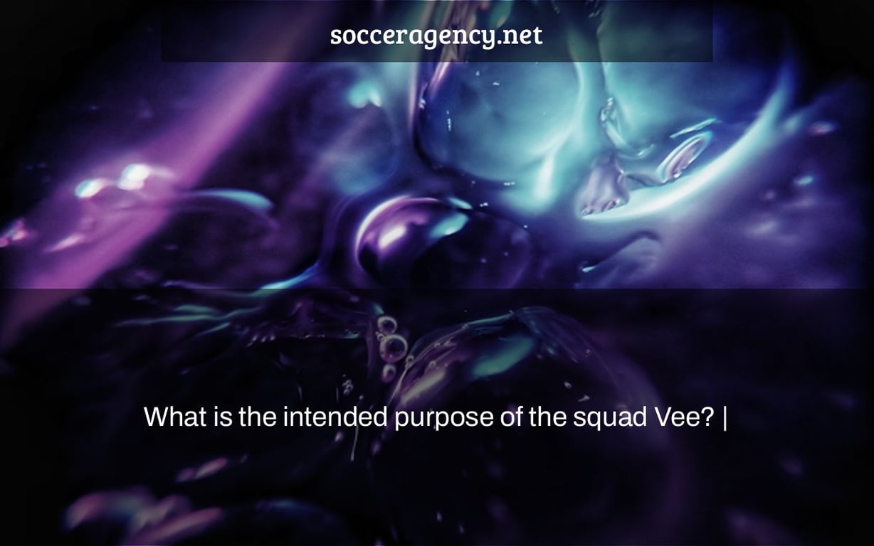 What is the intended purpose of the squad Vee? |