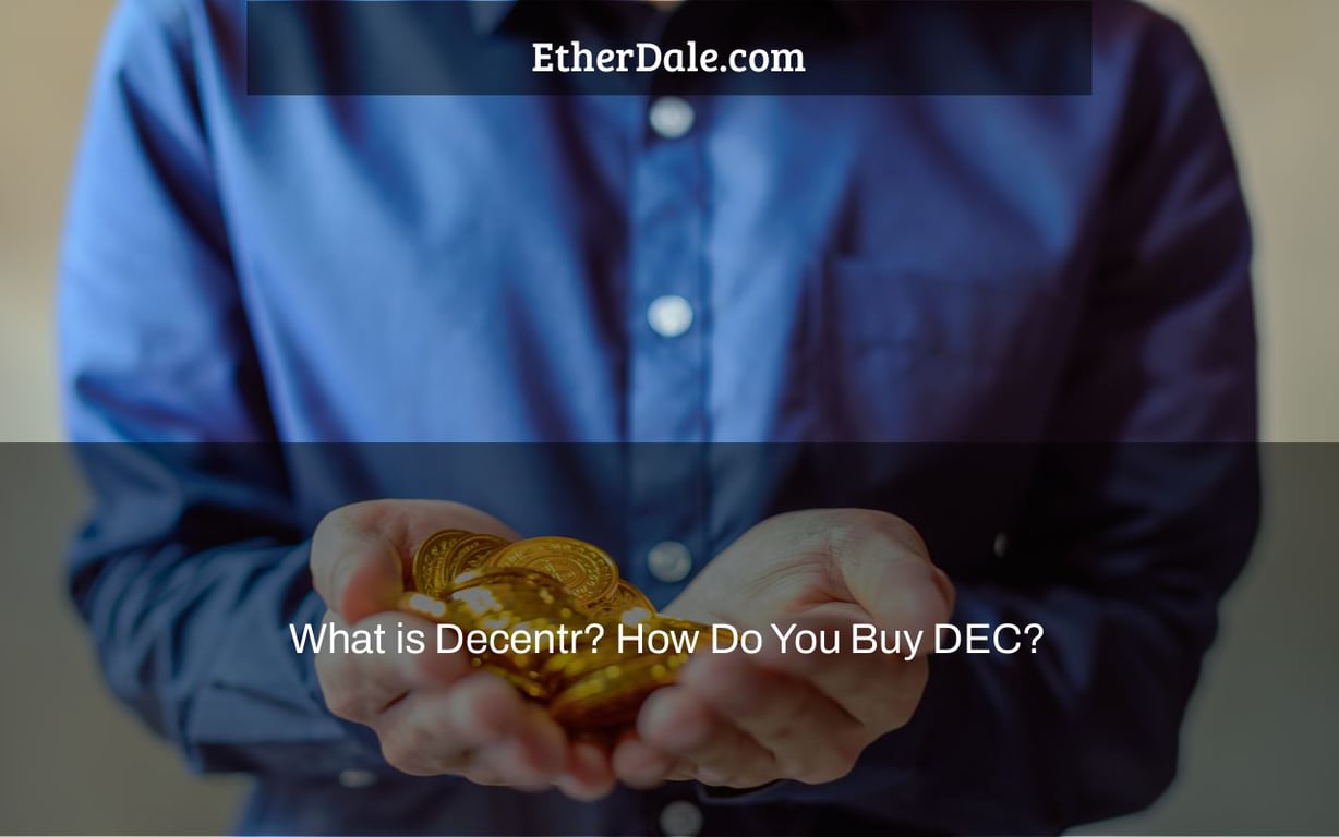 What is Decentr? How Do You Buy DEC?