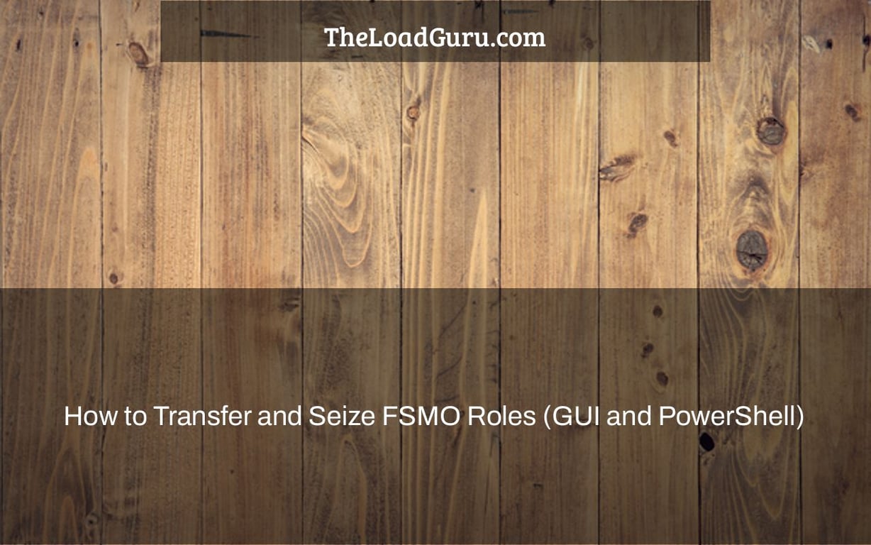 How to Transfer and Seize FSMO Roles (GUI and PowerShell)