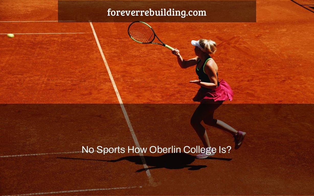 No Sports How Oberlin College Is?