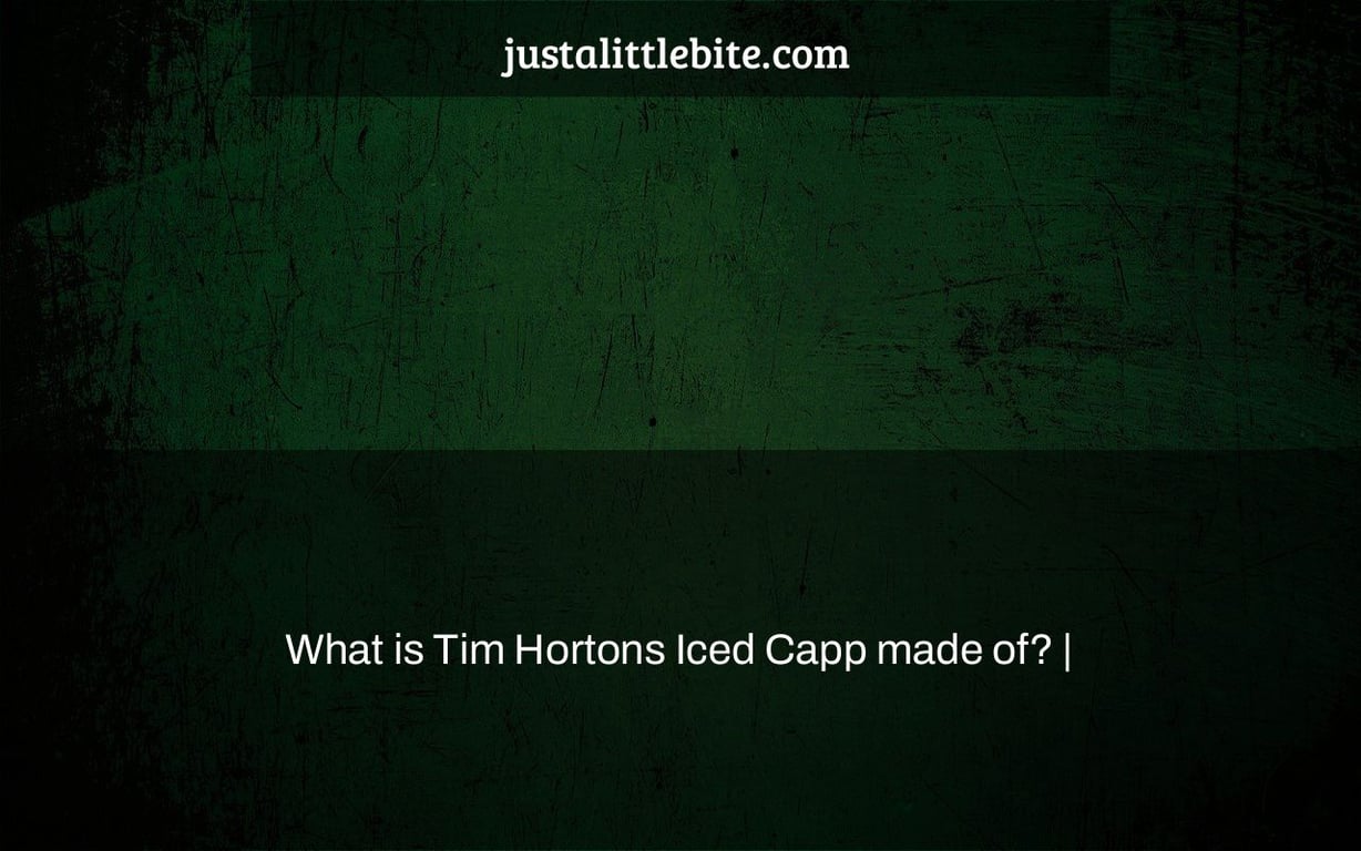 What is Tim Hortons Iced Capp made of? |