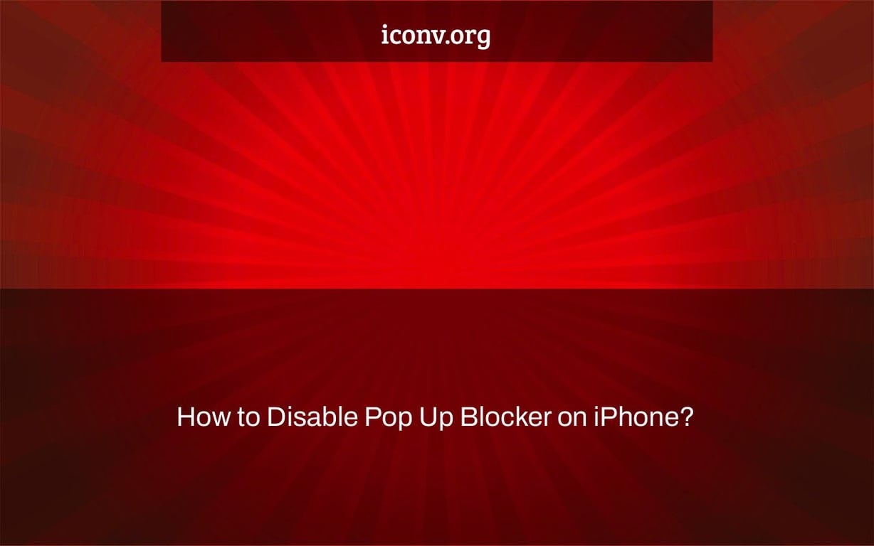 How to Disable Pop Up Blocker on iPhone?