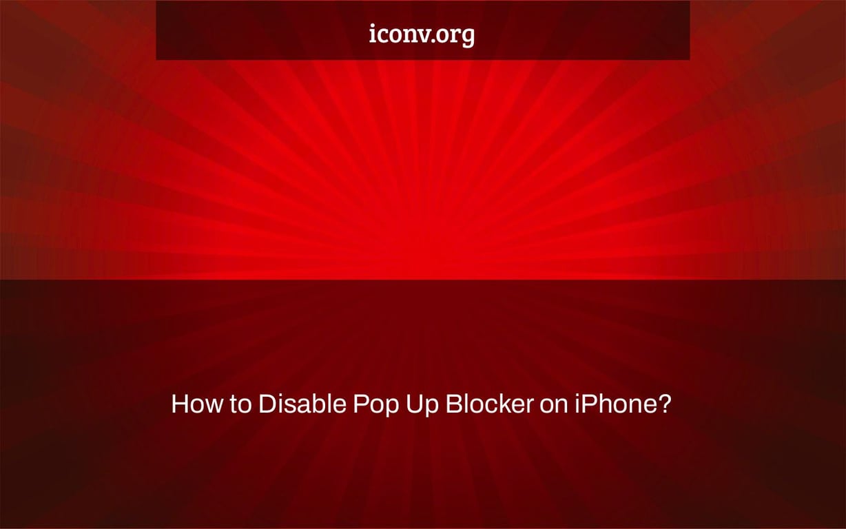 How to Disable Pop Up Blocker on iPhone?