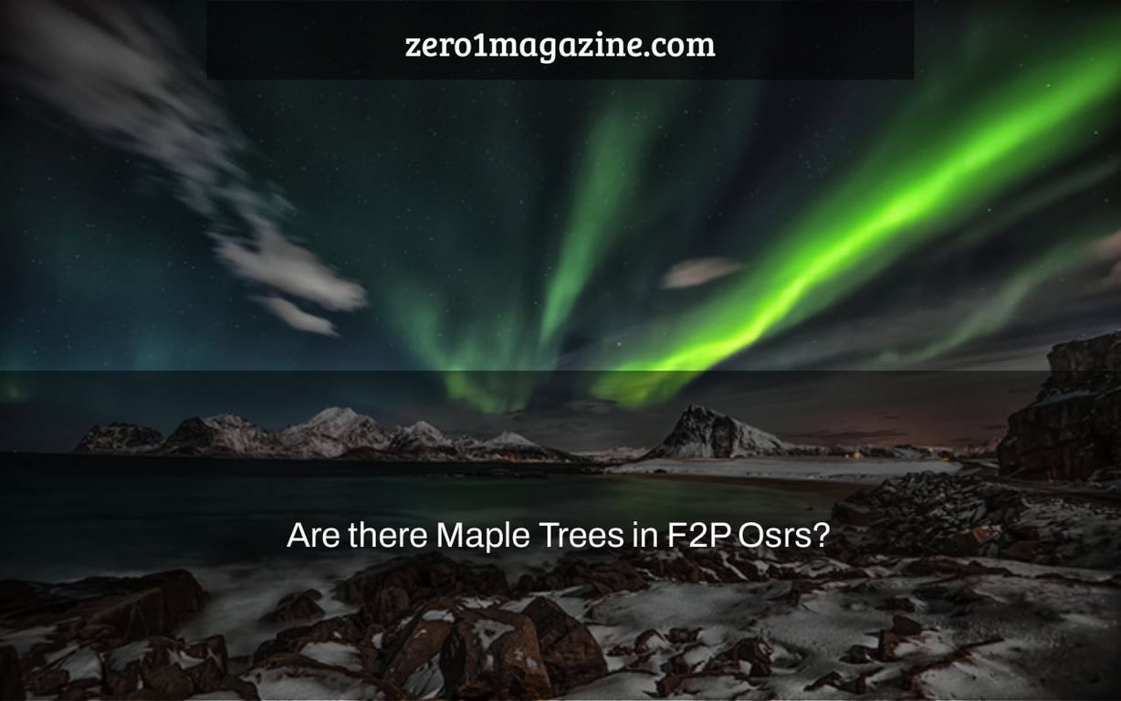 Are there Maple Trees in F2P Osrs?