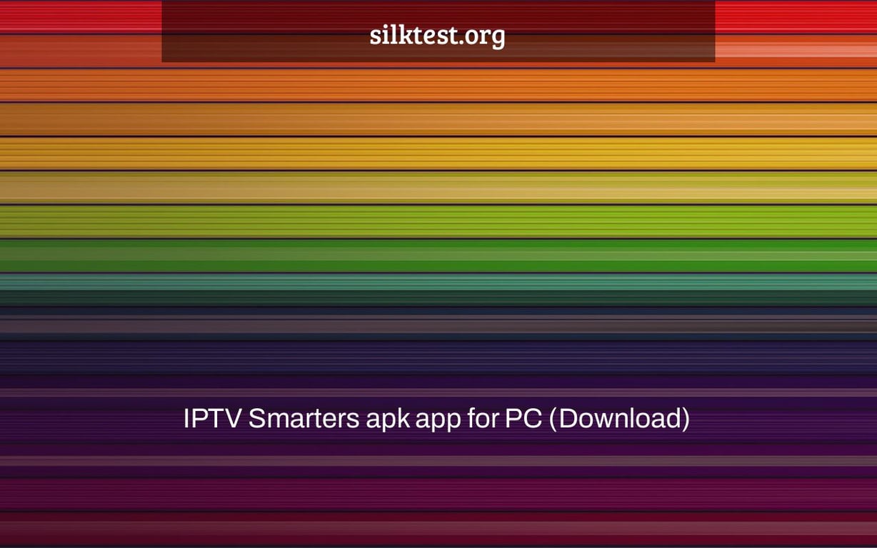 IPTV Smarters apk app for PC (Download)