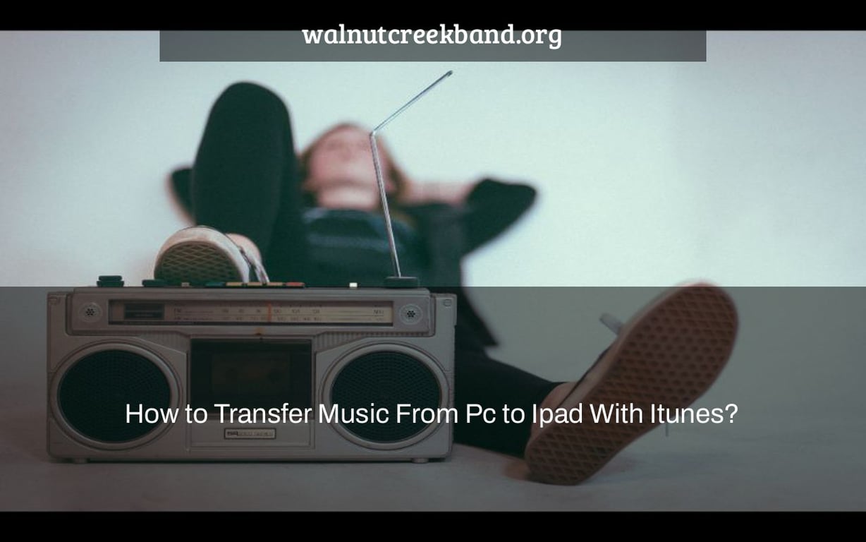 How to Transfer Music From Pc to Ipad With Itunes?