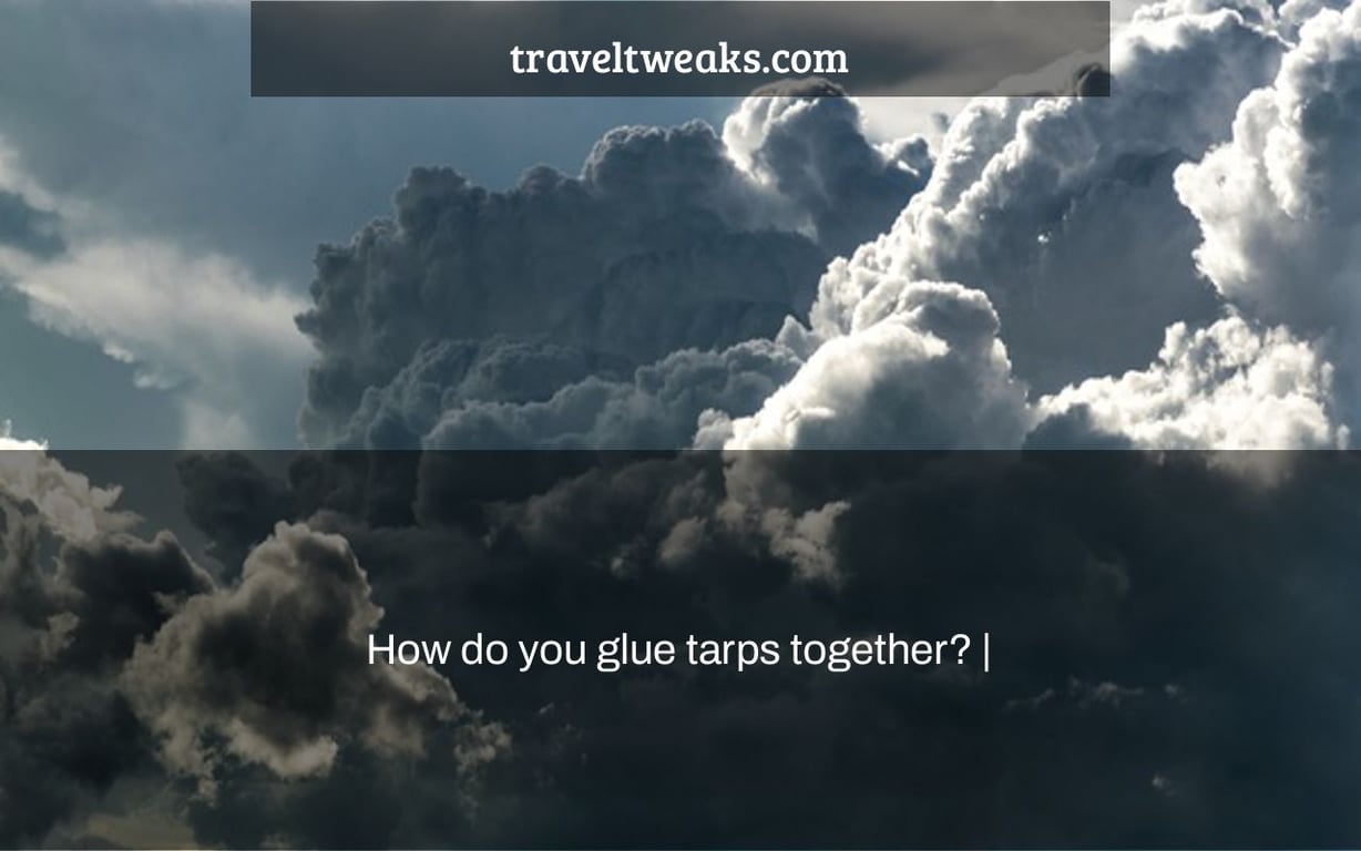 How do you glue tarps together? |