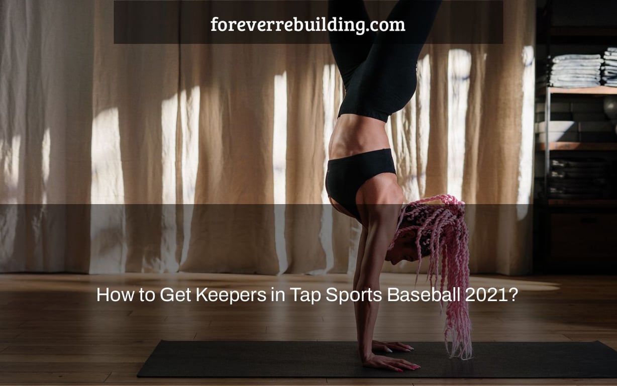 How to Get Keepers in Tap Sports Baseball 2021?