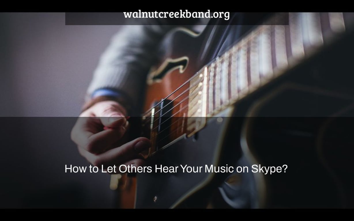 How to Let Others Hear Your Music on Skype?