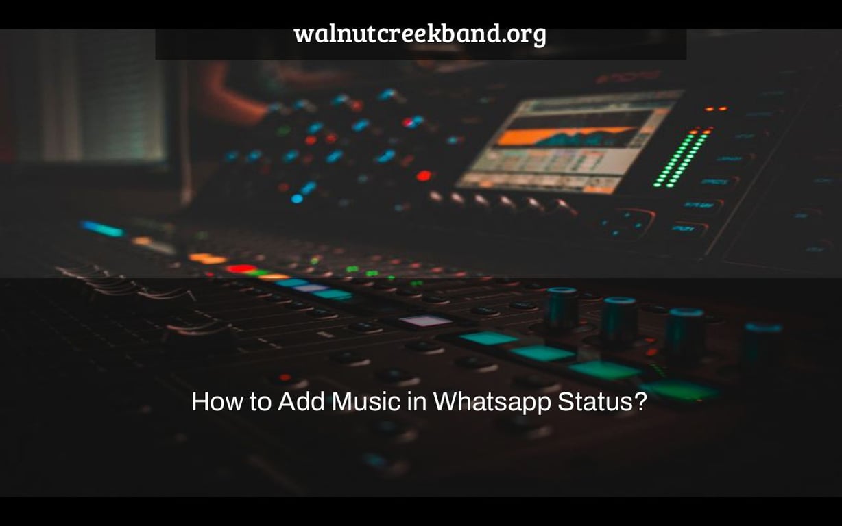 How to Add Music in Whatsapp Status?
