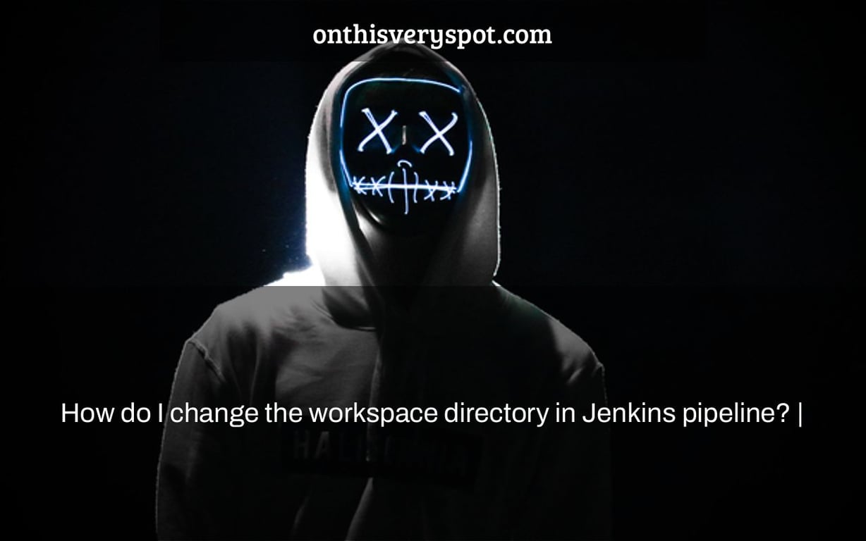 How do I change the workspace directory in Jenkins pipeline? |