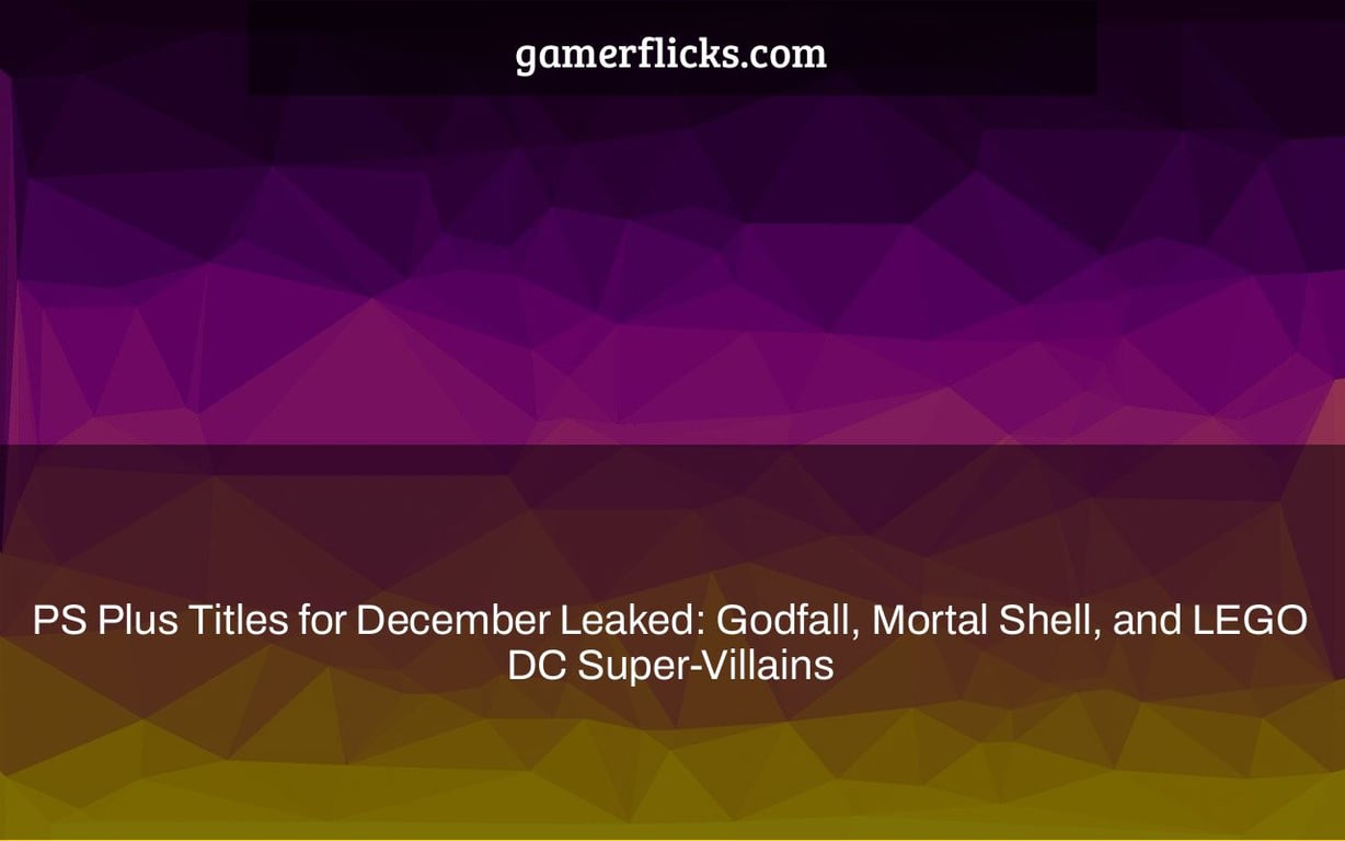 PS Plus Titles for December Leaked: Godfall, Mortal Shell, and LEGO DC Super-Villains