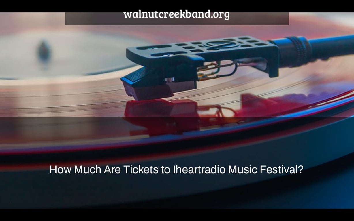 How Much Are Tickets to Iheartradio Music Festival?