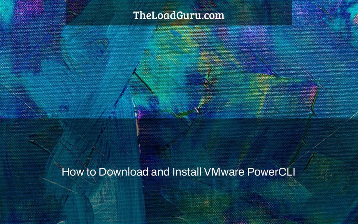 How to Download and Install VMware PowerCLI