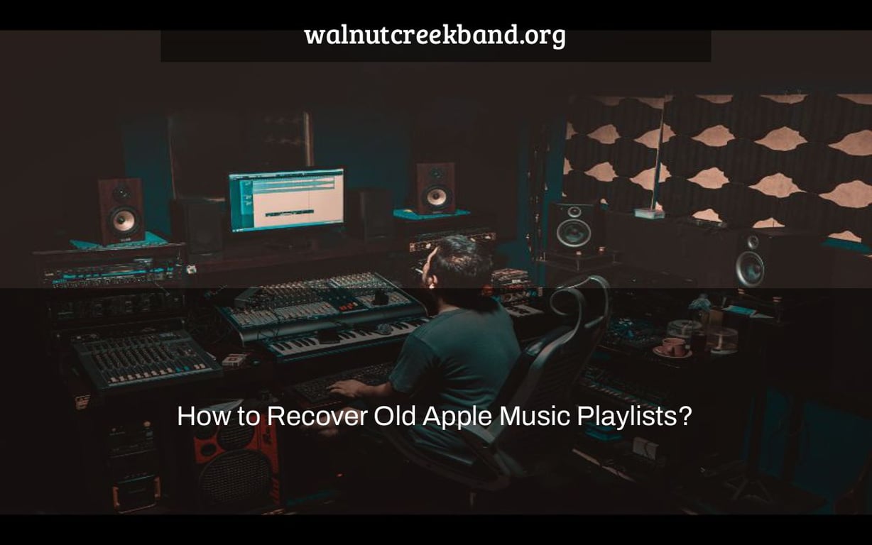 How to Recover Old Apple Music Playlists?