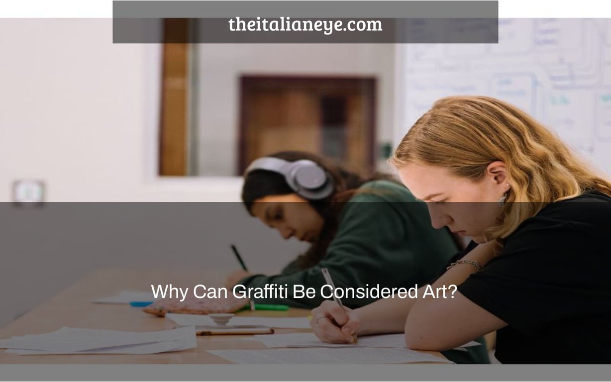 Why Can Graffiti Be Considered Art?
