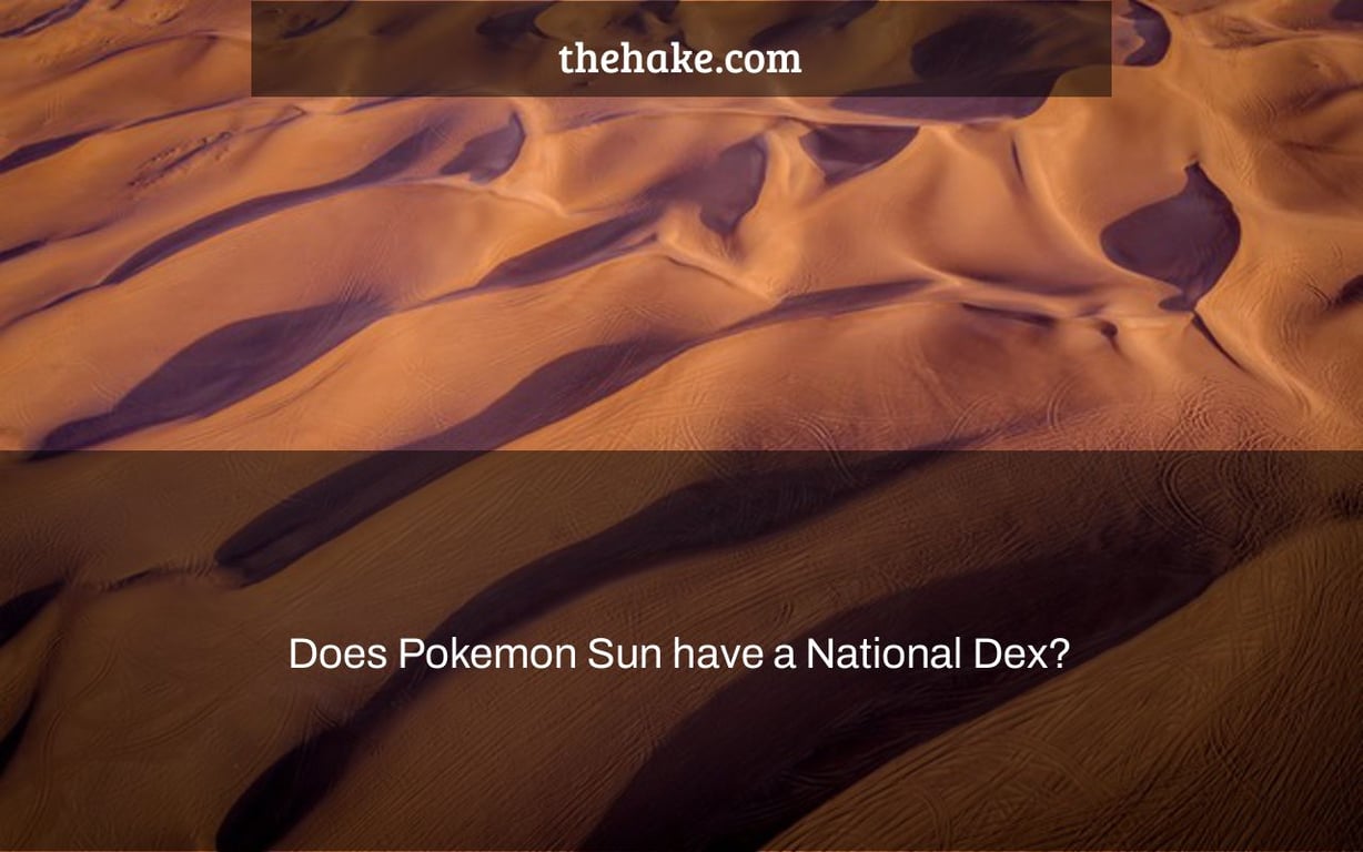 Does Pokemon Sun have a National Dex?