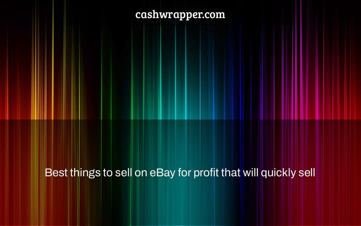 Best things to sell on eBay for profit that will quickly sell