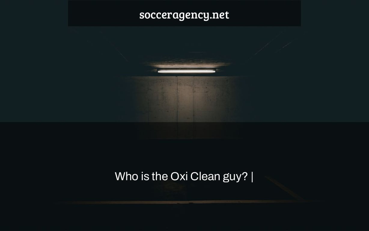 Who is the Oxi Clean guy? |