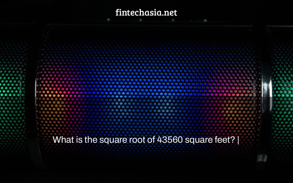 What is the square root of 43560 square feet? |