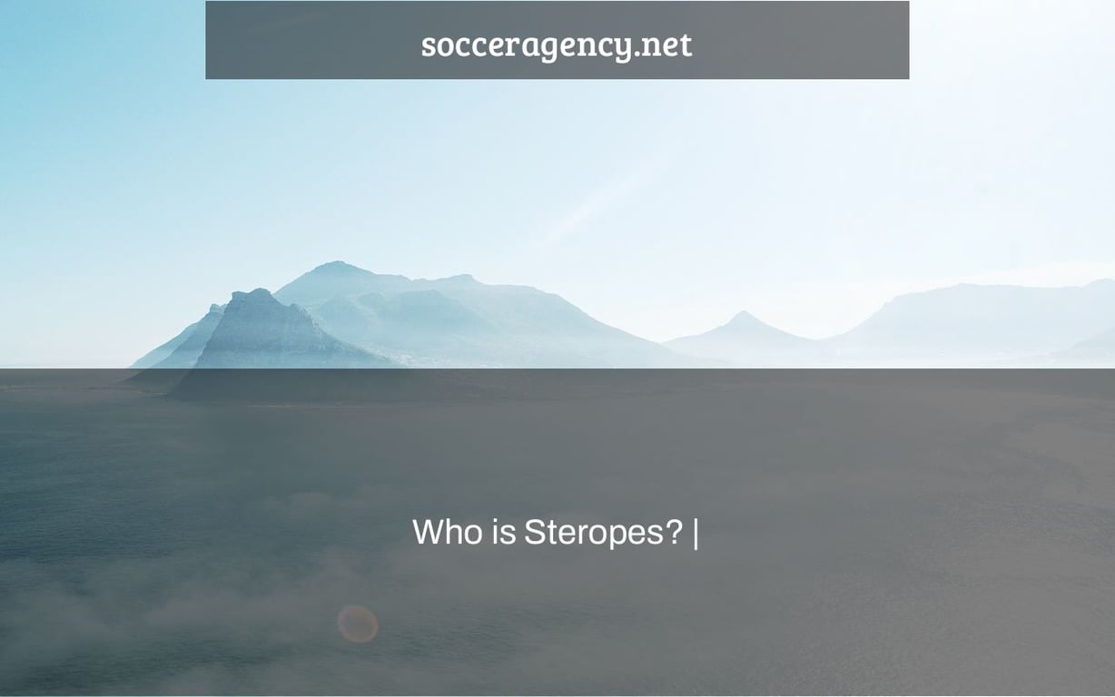 Who is Steropes? |