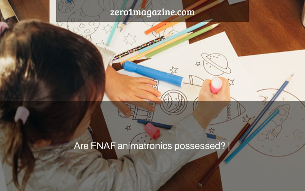 Are FNAF animatronics possessed? |