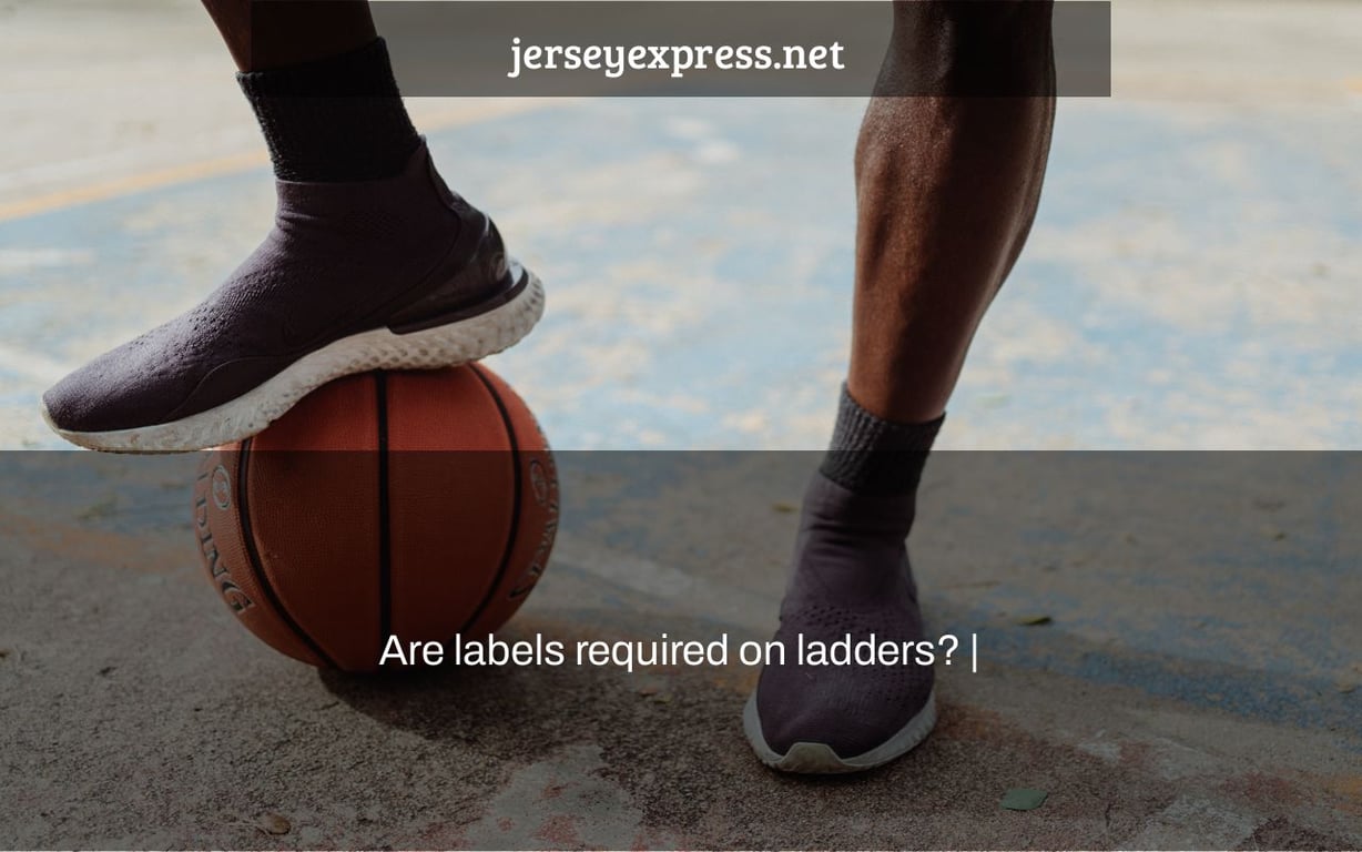 Are labels required on ladders? |