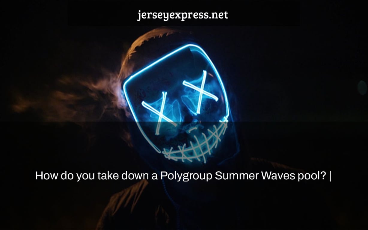 How do you take down a Polygroup Summer Waves pool? |