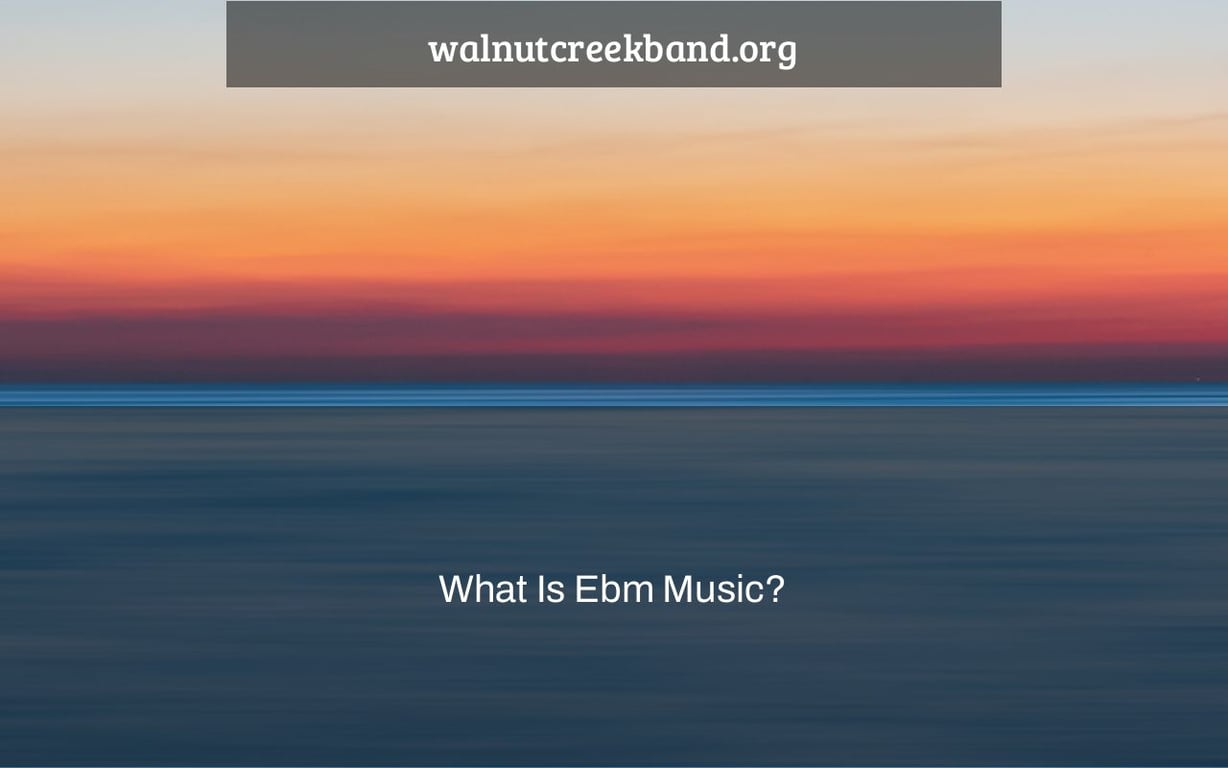 What Is Ebm Music?