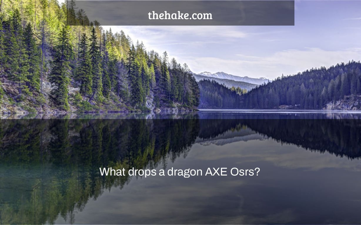 What drops a dragon AXE Osrs?