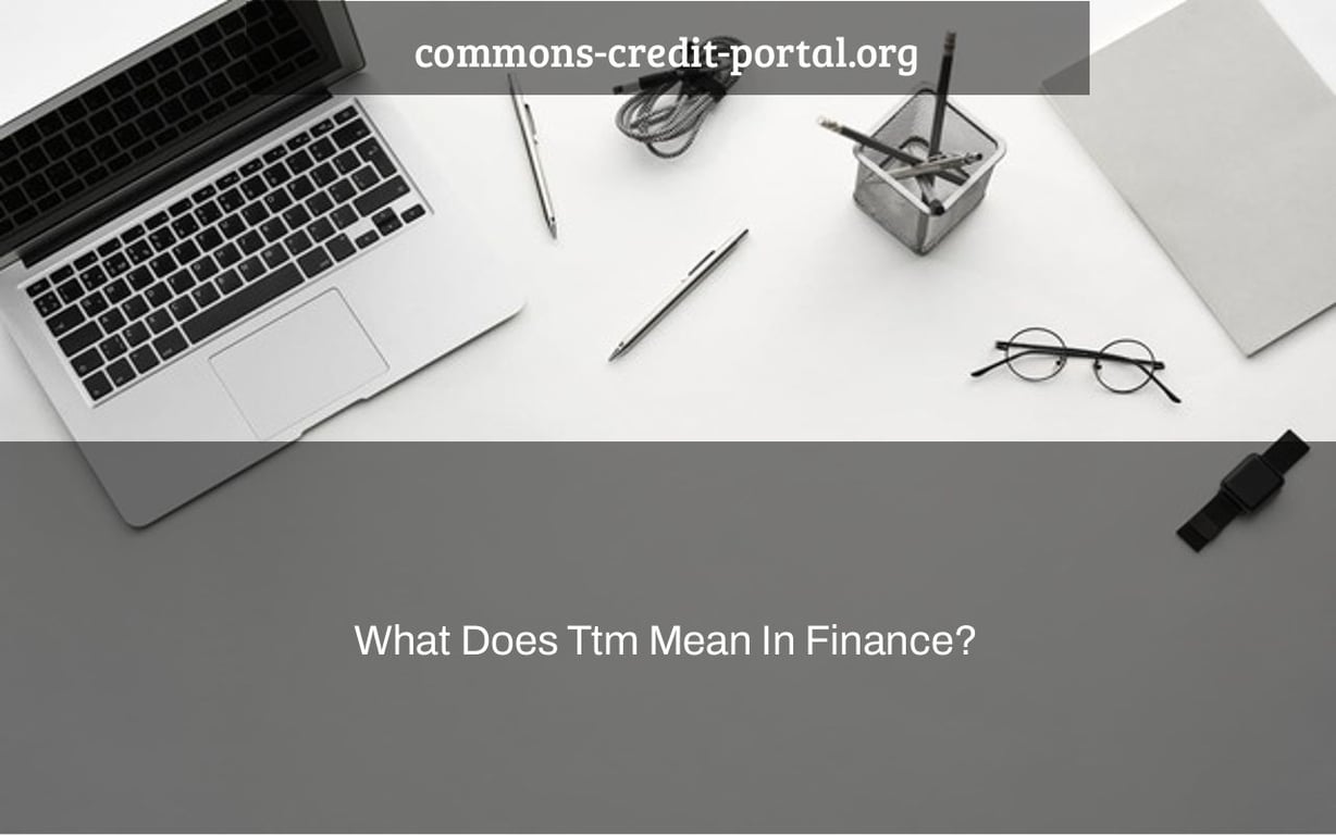 What Does Ttm Mean In Finance?