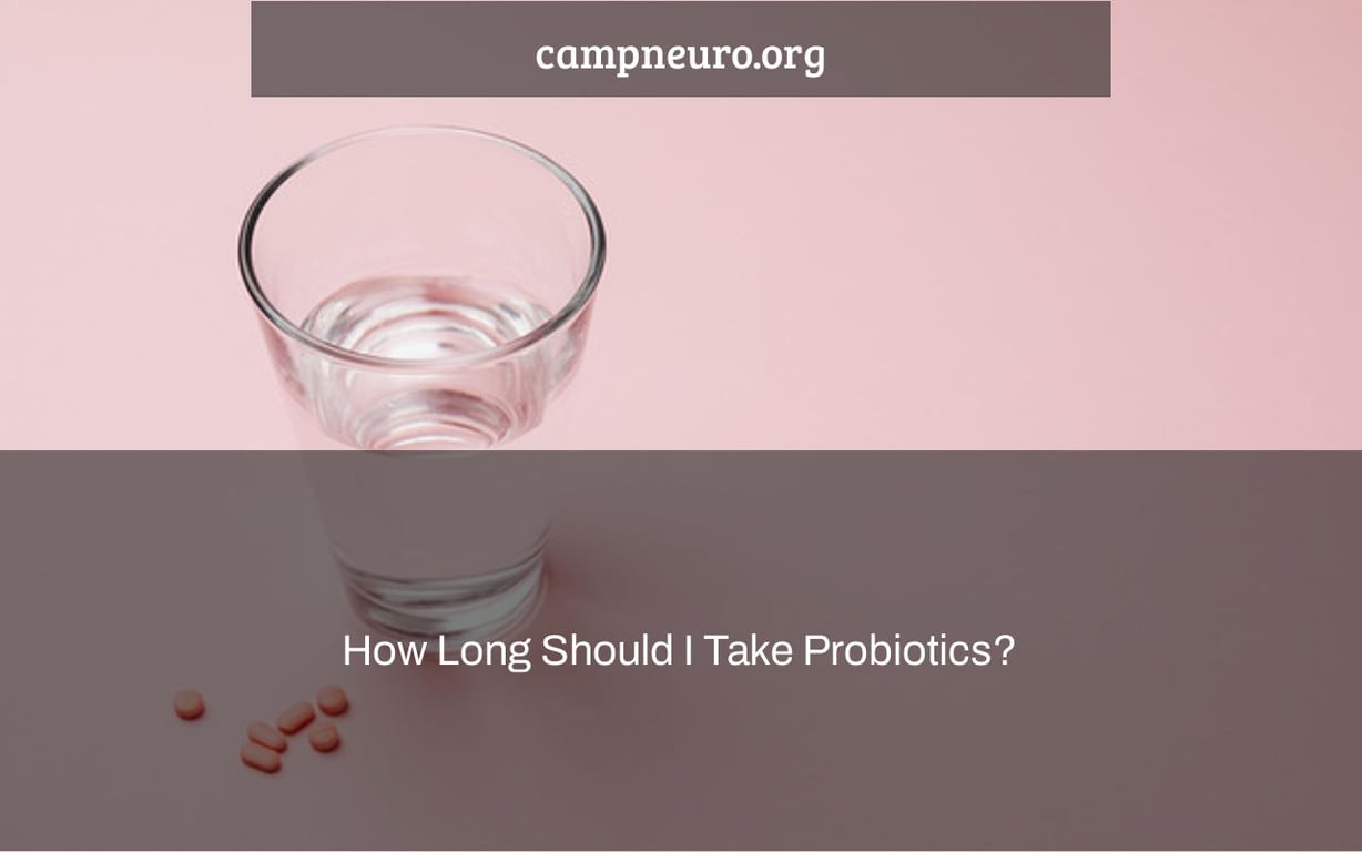 How Long Should I Take Probiotics?