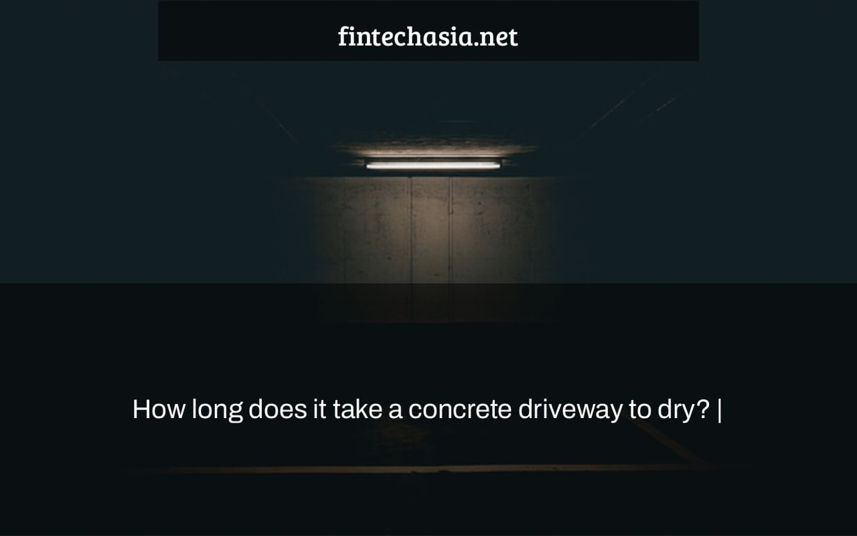 How long does it take a concrete driveway to dry? |