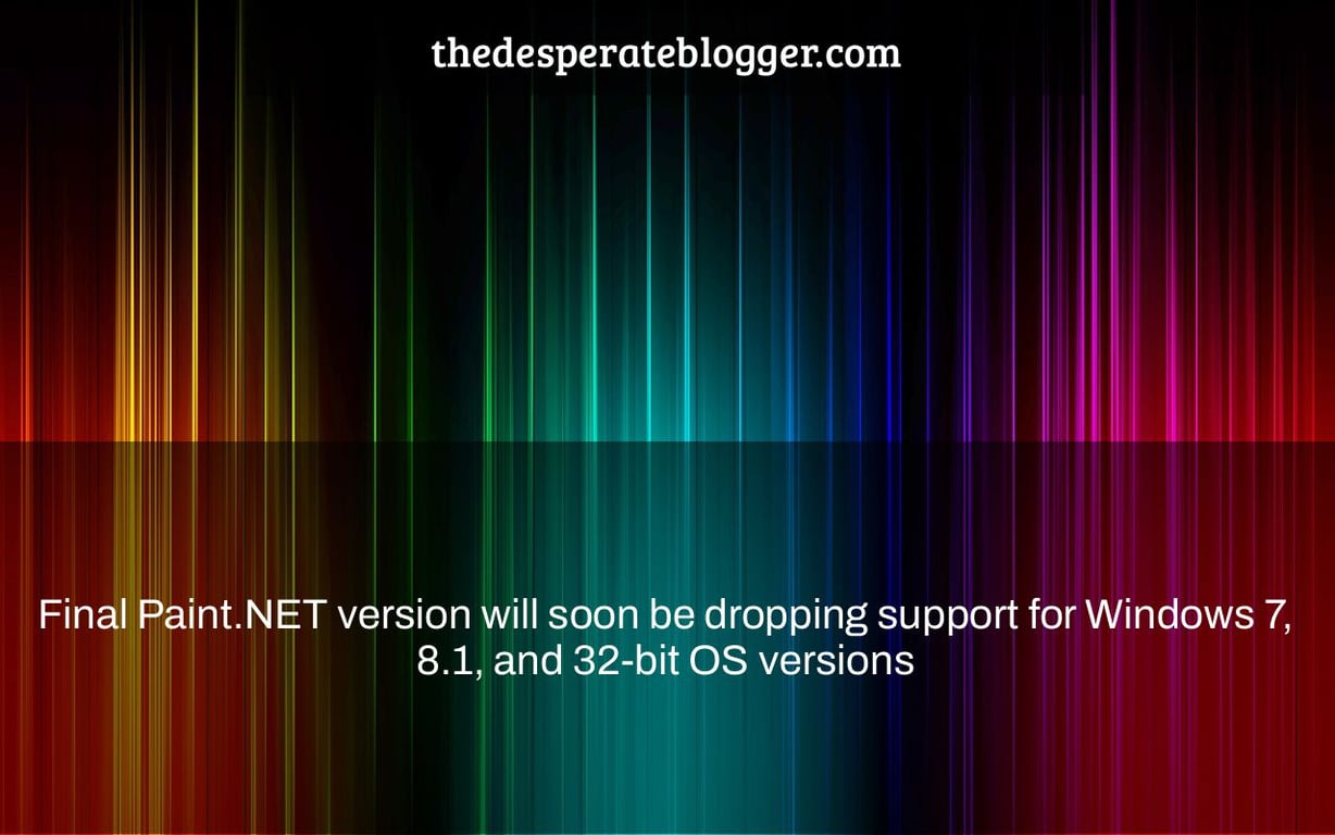 Final Paint.NET version will soon be dropping support for Windows 7, 8.1, and 32-bit OS versions