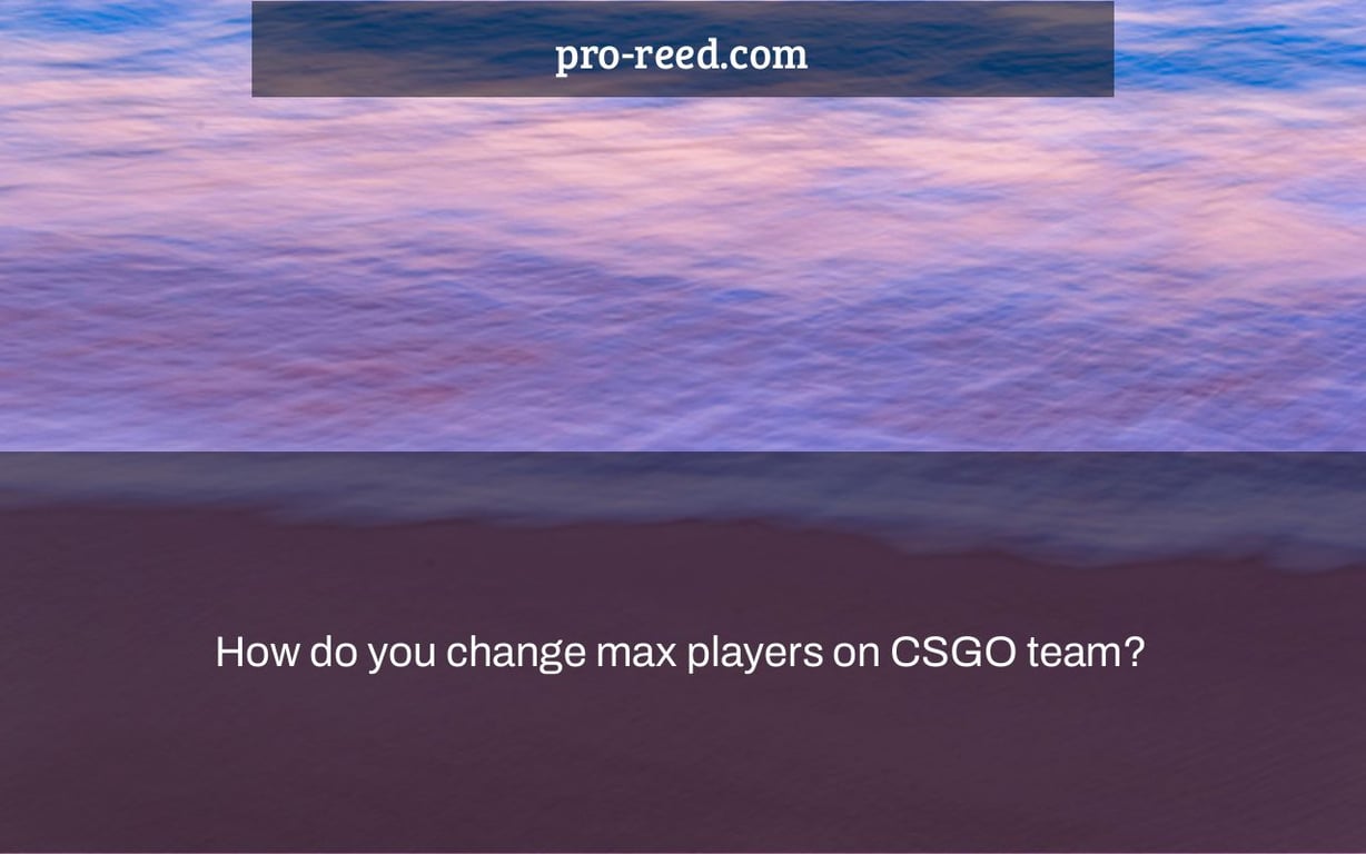 How do you change max players on CSGO team?