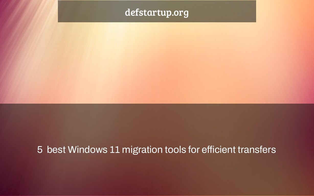 5+ best Windows 11 migration tools for efficient transfers