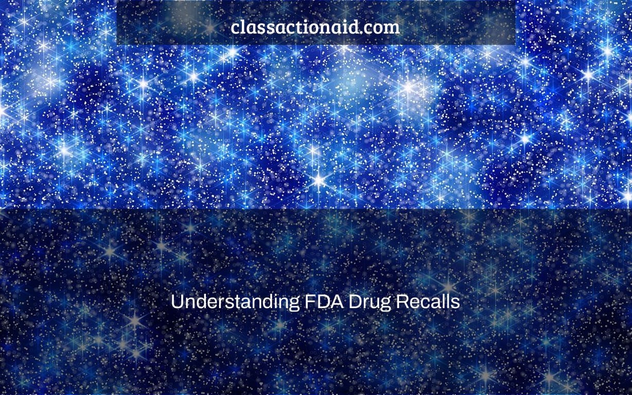 Understanding FDA Drug Recalls