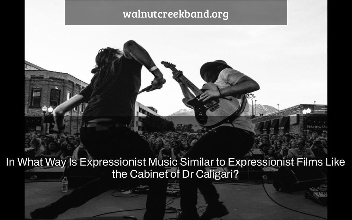 In What Way Is Expressionist Music Similar to Expressionist Films Like the Cabinet of Dr Caligari?