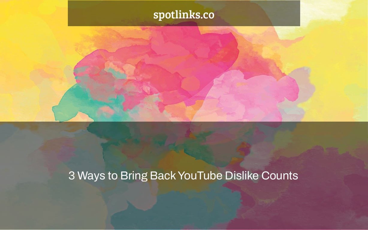 3 Ways to Bring Back YouTube Dislike Counts