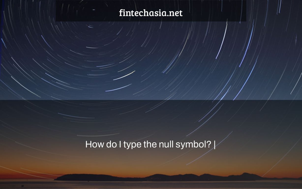 How do I type the null symbol? |
