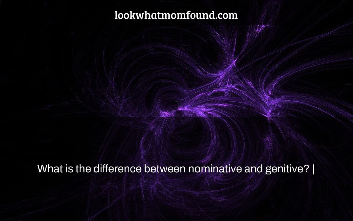 What is the difference between nominative and genitive? |