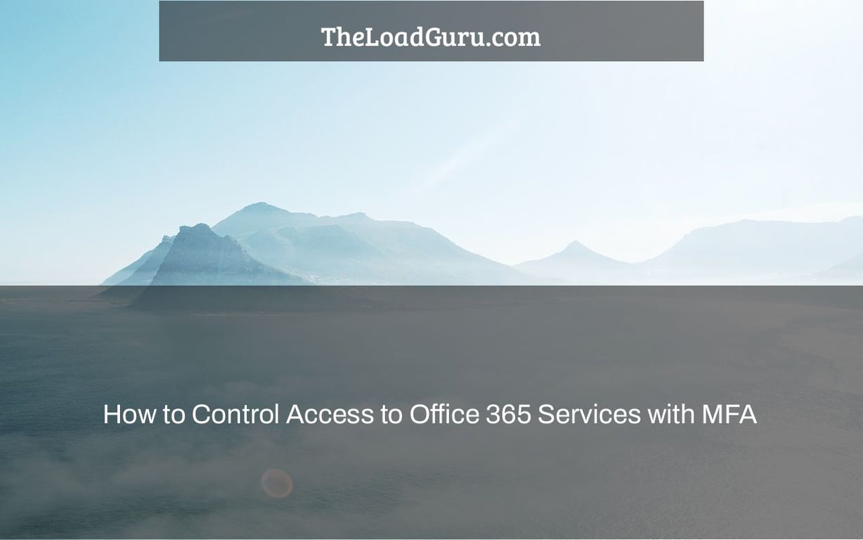How to Control Access to Office 365 Services with MFA