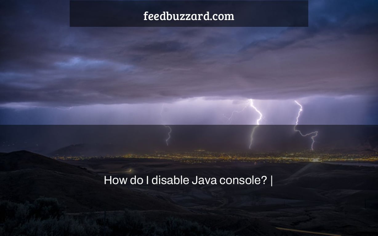 How do I disable Java console? |