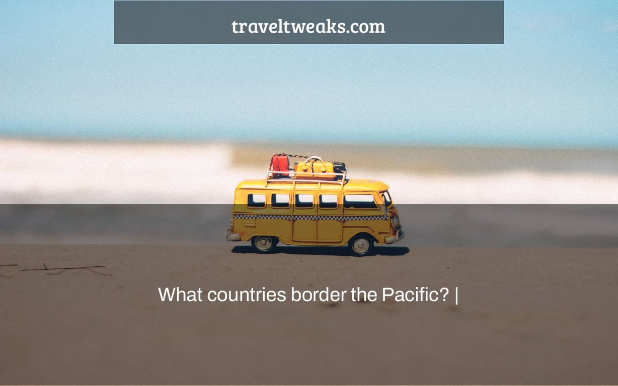 What countries border the Pacific? |