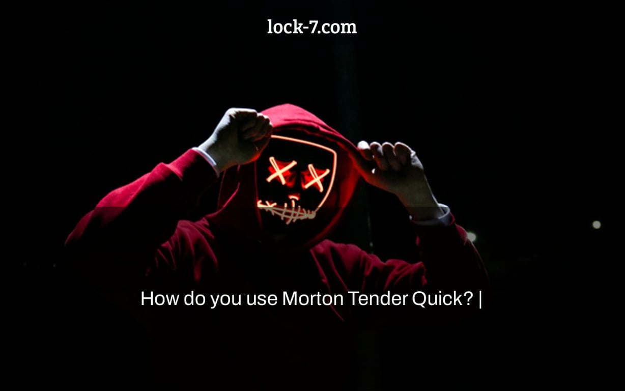 How do you use Morton Tender Quick? |