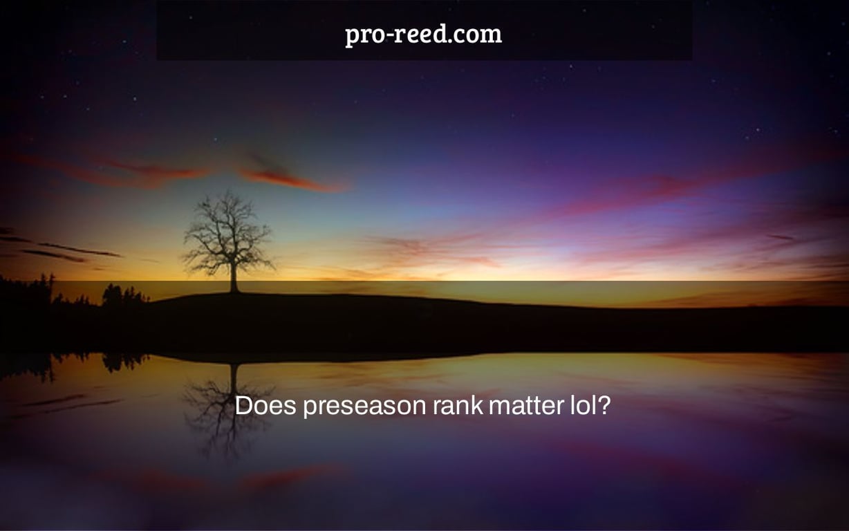 Does preseason rank matter lol?