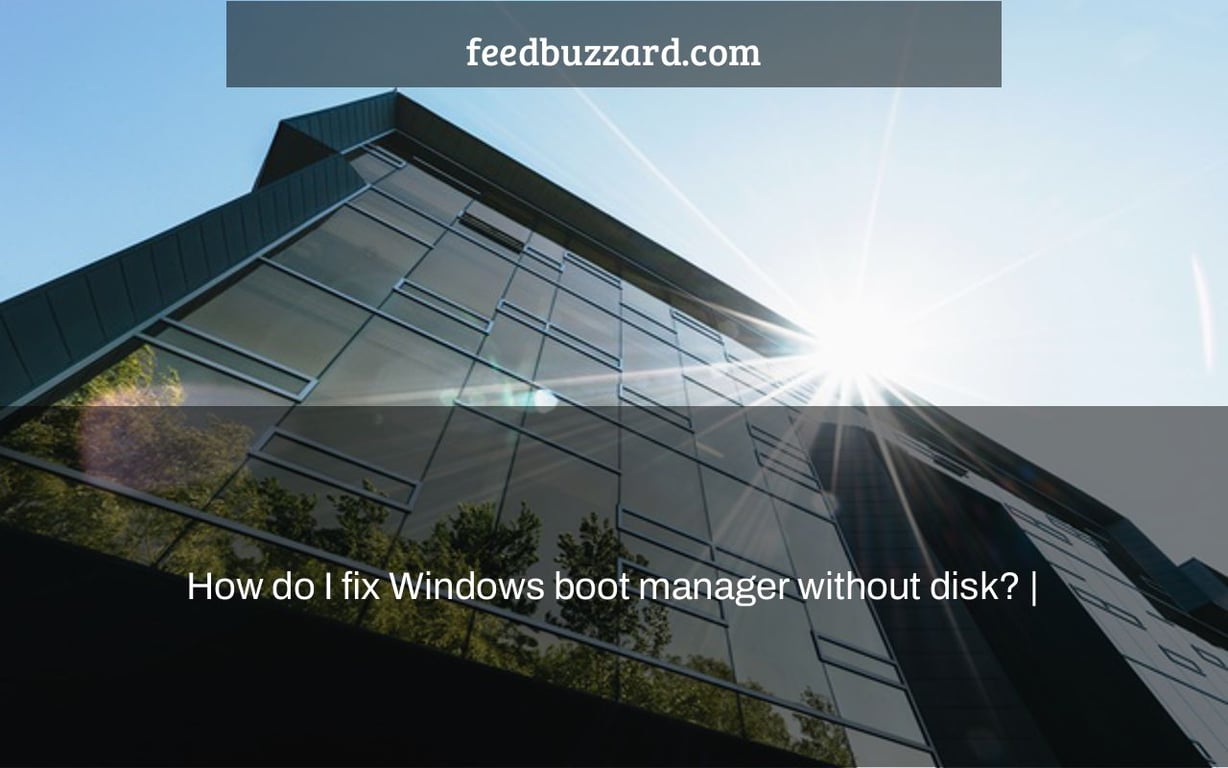 How do I fix Windows boot manager without disk? |