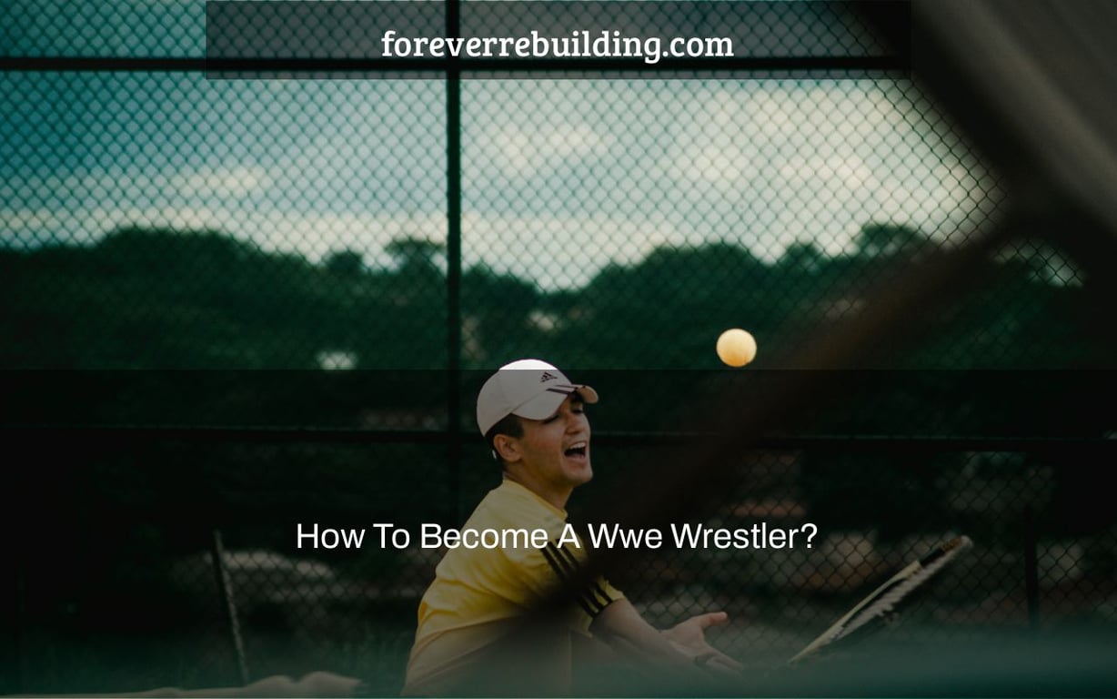 How To Become A Wwe Wrestler?
